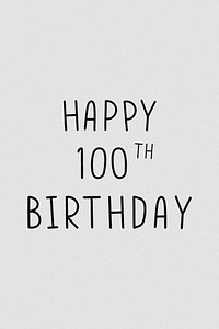 Happy 100th birthday grayscale typography 