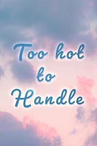 Too hot to handle blue neon typography