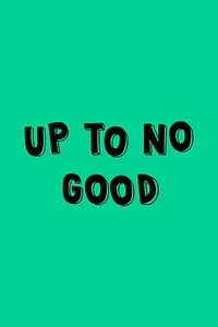 Up to no good vector word  