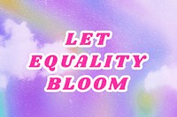 Purple Let Equality Bloom aesthetic cotton candy wallpaper