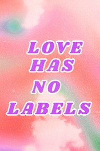 Love Has No Labels cloudscape pink word typography aesthetic