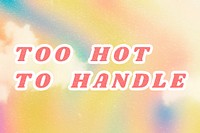 Yellow Too Hot to Handle quote typography pastel cute wallpaper