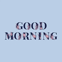 Floral text Good Morning feminine typography font vector