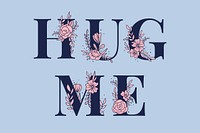 Girly Hug Me word typography vector lettering font