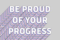 Be proud of your progress layered message typography retro word