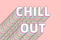 Chill out layered typography retro message