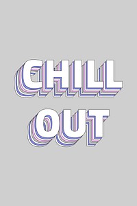 Text Chill out layered typography retro message