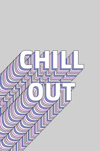 Message Chill out layered typography text word