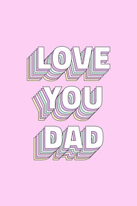 Love you dad layered typography retro word