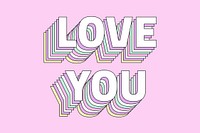 Love you layered message typography retro word