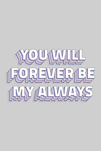 You will forever be my always layered typography retro word