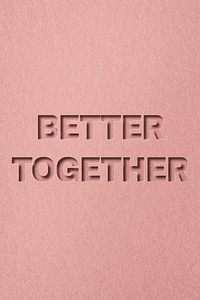 Better together message paper cut font typography