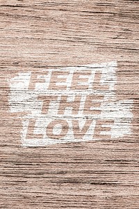 Feel the love text wood texture brush stroke effect typography