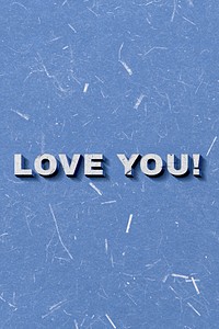 Blue Love You! 3D quote paper texture font typography