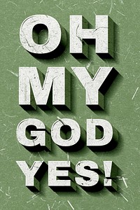 3D Oh My God, Yes! green quote paper font typography banner