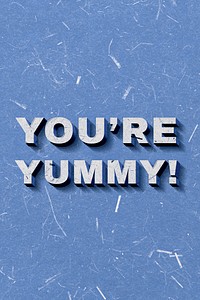Blue You're Yummy! 3D quote paper texture font typography