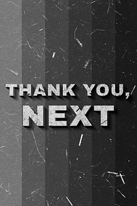 Grayscale Thank You, Next 3D quote paper texture font typography