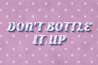 Don't bottle it up word striped font typography