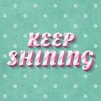 Keep shining text 3d vintage typography polka dot background