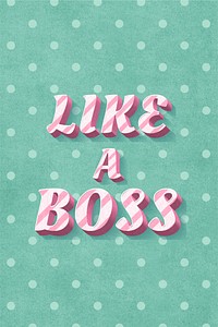 Like a boss text 3d vintage typography polka dot background