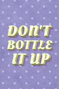 Don't bottle it up word striped font typography