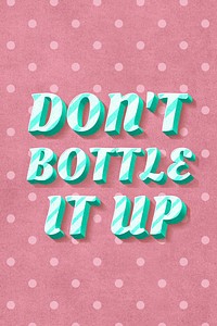 Don't bottle it up text 3d vintage word clipart
