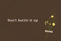 Wall don't bottle it up motivational quote