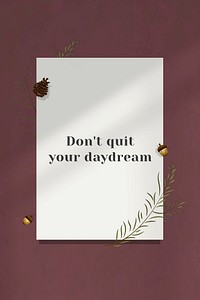 Inspirational quote don&#39;t quit your daydream on wall