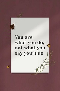 Inspirational quote you are what you&#39;ll do on wall