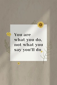 Wall you are what you&#39;ll do motivational quote on white paper