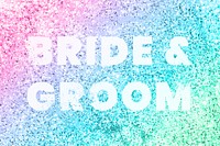 Bride &amp; groom typography on a rainbow glitter background