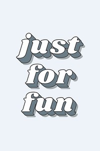 Just for Fun word retro typography vector