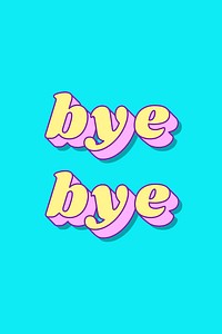 Bye Bye word bold typography vector