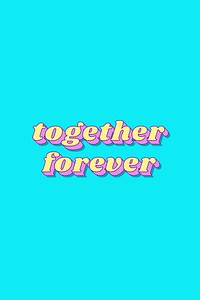 Together forever word retro bold lettering typography font vector