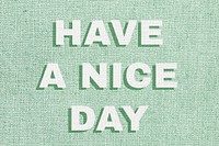 Have a nice day text pastel fabric texture