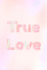 True love text holographic effect pastel gradient typography