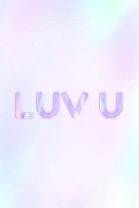Holographic LUV U lettering pastel shiny typography