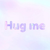 Pastel holographic effect Hug me feminine lettering