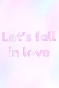 Shiny let&#39;s fall in love holographic pastel feminine