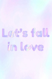 Let's fall in love text holographic word art pastel gradient typography