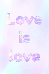 Holographic love is love text pastel shiny typography