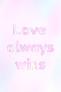 Holographic love always text pastel shiny typography