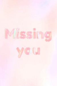 Missing you text holographic effect pastel gradient typography
