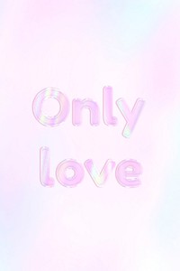 Shiny only love pink gradient holographic pastel typography