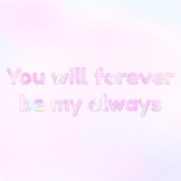 Forever love quote holographic effect pastel pink typography