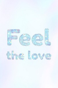 Holographic feel the love lettering pastel shiny typography