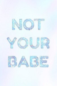Pastel not your babe lettering word art holographic typography