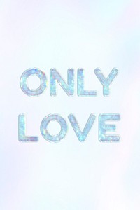 Only love pastel gradient shiny holographic text