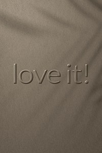 Word expression love it! embossed typography design