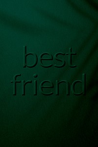 Word best friend embossed textured typography